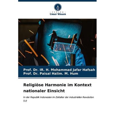 Religiöse Harmonie im Kontext nationaler Einsicht, Taschenbuch von IR. H. Mohammad Jafar Hafsah,Paisal Halim. M. Hum, Verlag Unser Wissen,