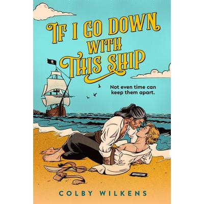 If I Go Down With This Ship, Taschenbuch von Colby Wilkens, Pan macmillan Ltd., 978-1-03-506643-8