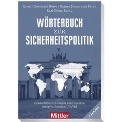 Wörterbuch zur Sicherheitspolitik, Sachbücher von Ernst-Christoph Meier, Rainer Meyer zum Felde, Karl-Heinz Kamp