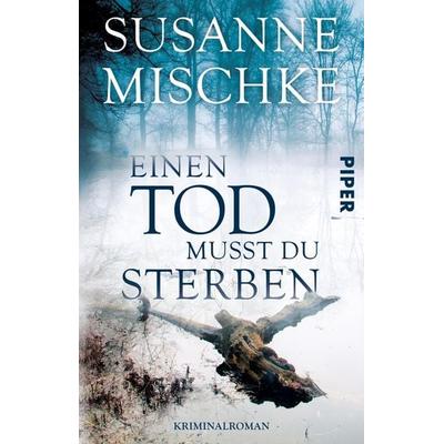 Einen Tod musst du sterben / Kommissar Völxen Band 5, Taschenbuch von Susanne Mischke, Piper Taschenbuch, 978-3-492-31014-7