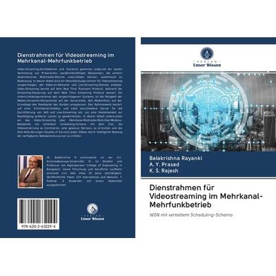 Dienstrahmen für Videostreaming im Mehrkanal-Mehrfunkbetrieb, Taschenbuch von Balakrishna Rayanki,A. Y. Prasad,K. S. Rajesh, Sciencia Scripts,