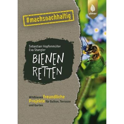 Bienen retten, Taschenbuch von Sebastian Hopfenmüller,Eva Stangler, Verlag Eugen Ulmer, 978-3-8186-1227-6