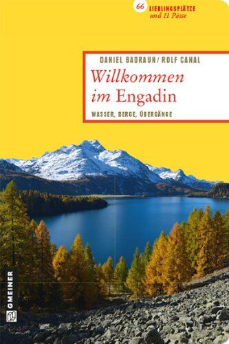 Daniel Badraun - Willkommen im Engadin: 66 Lieblingsplätze und 11 Pässe - Preis vom 09.10.2026 07:28:09 h