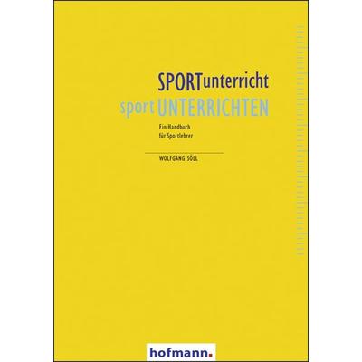 SPORTunterricht - sportUNTERRICHTEN, Taschenbuch von Wolfgang Söll, Hofmann-Verlag, 978-3-7780-3808-6