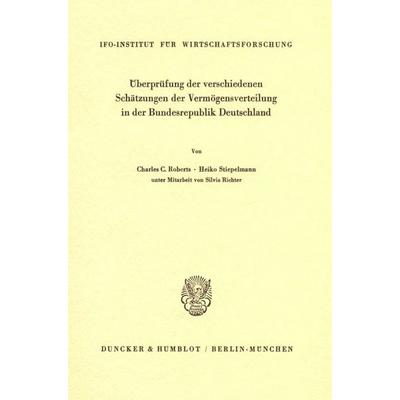 Überprüfung der verschiedenen Schätzungen der Vermögensverteilung in der Bundesrepublik Deutschland., Taschenbuch von Charles C. Roberts,Heiko