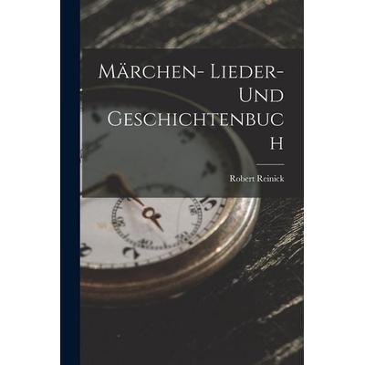Märchen- Lieder- und Geschichtenbuch, Taschenbuch von Robert Reinick, Legare Street Press, 978-1-01-794011-4