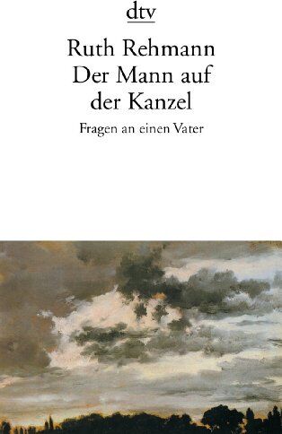 Ruth Rehmann - Der Mann auf der Kanzel. Fragen an einen Vater. - Preis vom 09.10.2026 07:28:09 h