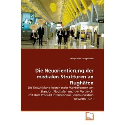 Langenhan, B: Neuorientierung der medialen Strukturen an Flu, Taschenbuch von Benjamin Langenhan, VDM, 978-3-639-13007-2