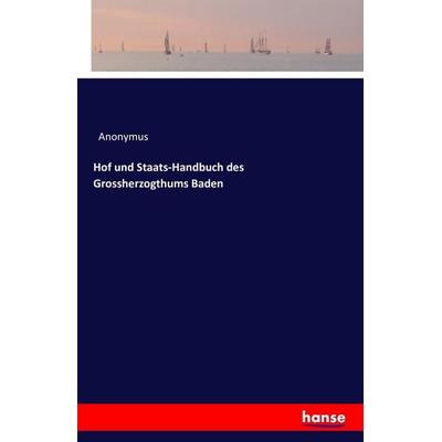 Hof und Staats-Handbuch des Grossherzogthums Baden, Taschenbuch von Anonymus, Hansebooks, 978-3-7428-4137-7