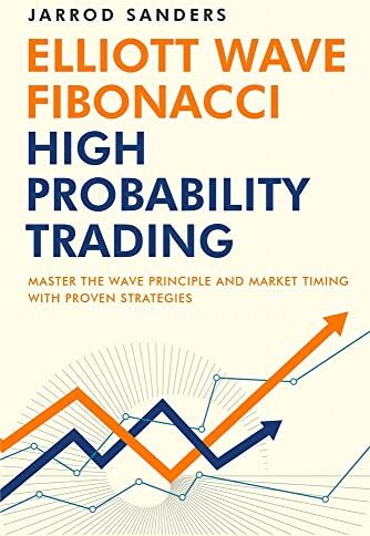 Jarrod Sanders - Elliott Wave - Fibonacci High Probability Trading: Master The Wave Principle and Market Timing With Proven Strategies - Preis vom 09.10.2026 07:28:09 h