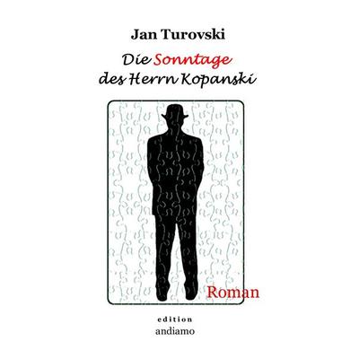Die Sonntage des Herrn Kopanski, Taschenbuch von Jan Turovski, BoD – Books on Demand, 978-3-7460-4307-4