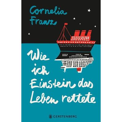 Wie ich Einstein das Leben rettete, Gebundene Ausgabe von Cornelia Franz, Gerstenberg