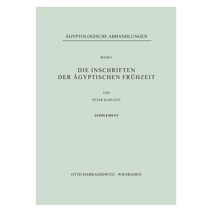 Harrassowitz Die Inschriften der ägyptischen Frühzeit (Deutsch, Softcover, Peter Kaplony) (55584171)