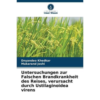 Untersuchungen zur Falschen Brandkrankheit des Reises, verursacht durch Ustilaginoidea virens, Taschenbuch von Dnyandeo Khedkar,Makarand Joshi, Verlag