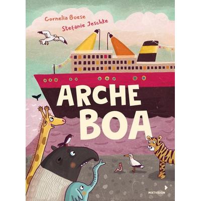Arche Boa, Gebundene Ausgabe von Cornelia Boese, Mixtvision, 978-3-95854-231-0