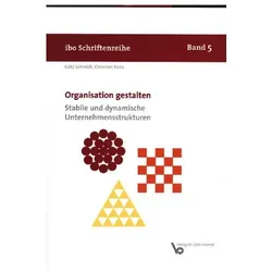 Organisation gestalten - Stabile und dynamische Unternehmensstrukturen, Fachbücher von Götz Schmidt, Christian Konz