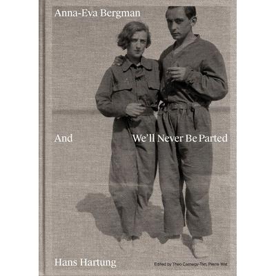 Anna-Eva Bergman & Hans Hartung And We’ll Never Be Parted, Gebundene Ausgabe von Pierre Wat,Theo Carnegy-Tan,Pauline Mari,Catherine Millet,Camille