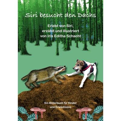 Siri besucht den Dachs, Taschenbuch von Iris Editha Schacht, BoD – Books on Demand, 978-3-695-17247-4