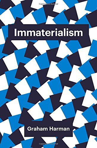 Graham Harman - Immaterialism: Objects and Social Theory (Theory Redux) - Preis vom 13.10.2026 11:25:28 h