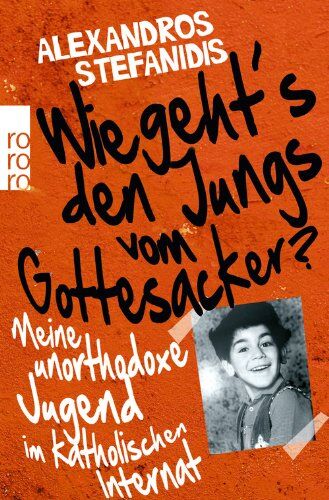Alexandros Stefanidis - Wie geht's den Jungs vom Gottesacker?: Meine unorthodoxe Jugend im katholischen Internat - Preis vom 30.09.2026 22:30:23 h