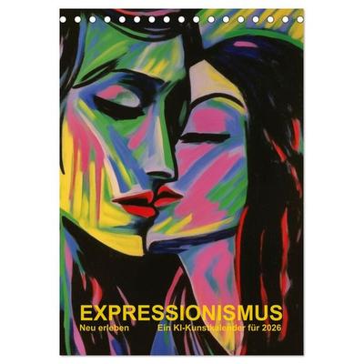 EXPRESSIONISMUS Neu Erleben Ein KI-Kunstkalender (Tischkalender 2026 DIN A5 hoch), CALVENDO Monatskalender