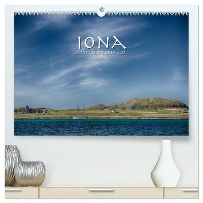 Iona - A Visual Pilgrimage (High Quality Premium Wall Calendar 2026 DIN A2 landscape),CALVENDO 12 Month Wall Calendar