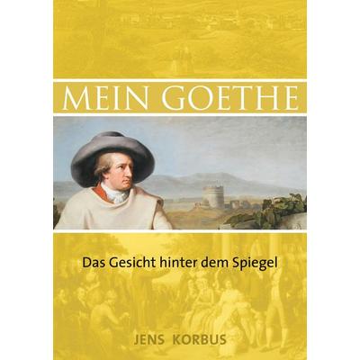 Mein Goethe, Taschenbuch von Jens Korbus, BoD – Books on Demand, 978-3-7528-3229-7