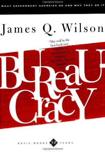 James Wilson - Bureaucracy: What Government Agencies Do And Why They Do It (Basic Books Classics) - Preis vom 09.10.2026 07:28:09 h
