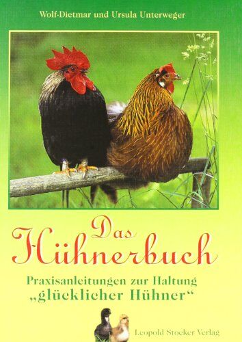 Ursula Unterweger - Das Hühnerbuch: Praxisanleitung zur Haltung 'glücklicher Hühner' - Preis vom 10.10.2026 11:48:34 h