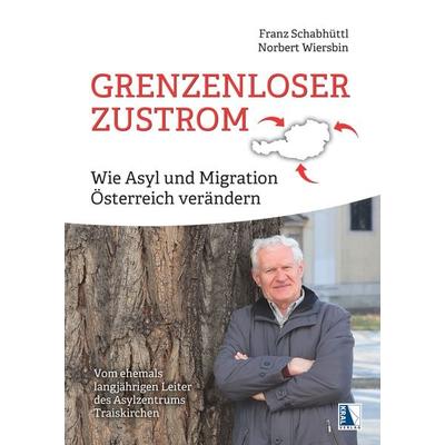 Grenzenloser Zustrom, Gebundene Ausgabe von Franz Schabhüttl,Norbert Wiersbin, KRAL, 978-3-99103-223-6