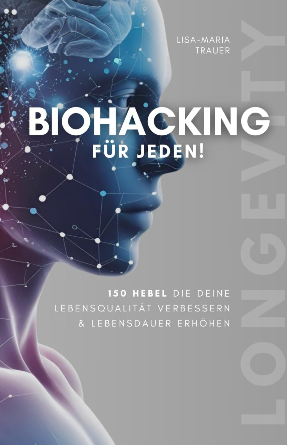 Lisa-Maria Trauer - Biohacking für jeden! 150 Hebel, die deine Lebensqualität verbessern & Lebensdauer erhöhen - Preis vom 09.10.2026 07:28:09 h