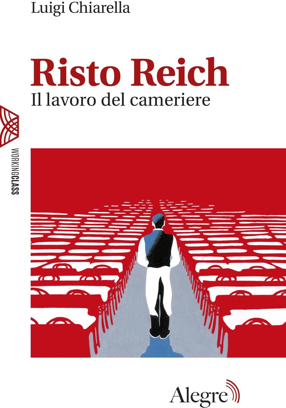 Luigi Chiarella - Risto Reich. Il lavoro del cameriere (Working class) - Preis vom 09.10.2026 07:28:09 h