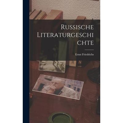 Russische Literaturgeschichte, Gebundene Ausgabe von Ernst Friedrichs, Legare Street Press, 978-1-01-902058-6