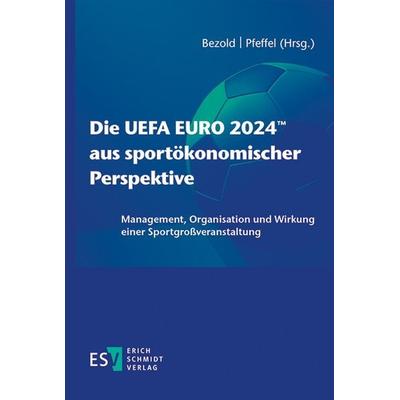 Die UEFA EURO 2024™ aus sportökonomischer Perspektive, Taschenbuch von , Erich Schmidt Verlag, 978-3-503-23713-5