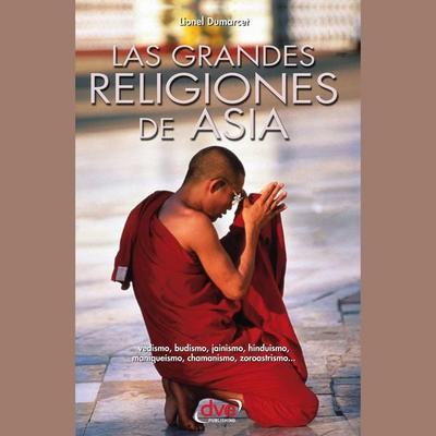 Las grandes religiones de Asia… vedismo, budismo, jainismo, hinduismo, maniqueísmo, chamanismo, zoroastrismo… - Lionel Dumarcet, Audio, 9798894056524