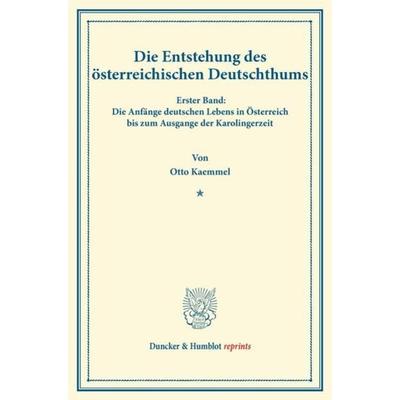 Die Entstehung des österreichischen Deutschthums., Taschenbuch von Otto Kaemmel, Duncker & Humblot, 978-3-428-16486-8