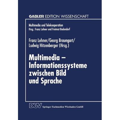 Multimedia — Informationssysteme zwischen Bild und Sprache, Taschenbuch von Franz Lehner, Deutscher Universitätsverlag, 978-3-8244-6762-4