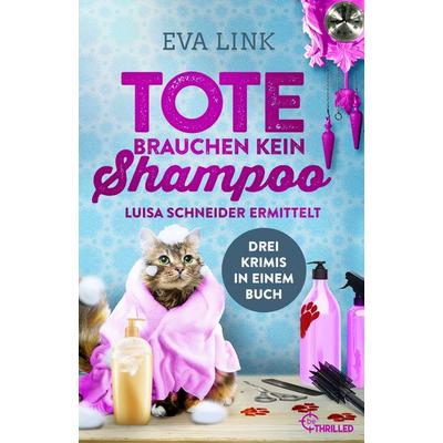 Tote brauchen kein Shampoo, Taschenbuch von Eva Link, BeThrilled, 978-3-7413-0349-4
