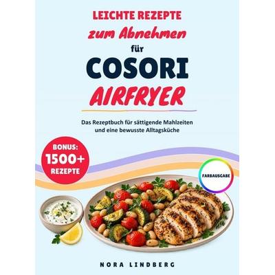 Leichte Rezepte zum Abnehmen für COSORI Airfryer, Taschenbuch von Nora Lindberg, Bookmundo, 978-94-039-5303-8