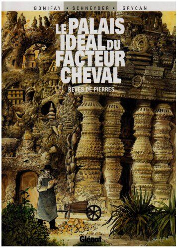 Philippe Bonifay - Le palais idéal du facteur Cheval : rêves de pierres - Preis vom 12.10.2026 11:37:12 h