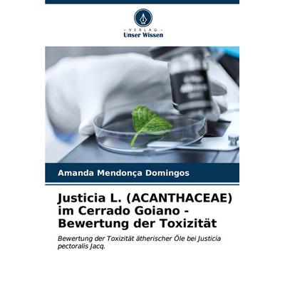 Justicia L. (ACANTHACEAE) im Cerrado Goiano - Bewertung der Toxizität, Taschenbuch von Amanda Mendonça Domingos, Verlag Unser Wissen,