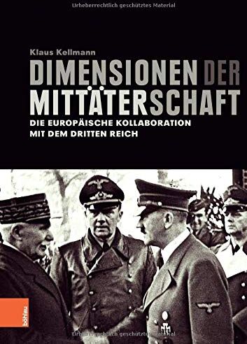 Klaus Kellmann - Dimensionen der Mittäterschaft: Die europäische Kollaboration mit dem Dritten Reich - Preis vom 15.10.2026 23:06:25 h