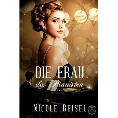 Die Frau des Pianisten, Taschenbuch von Nicole Beisel, Eisermann Verlag, 978-3-96173-111-4