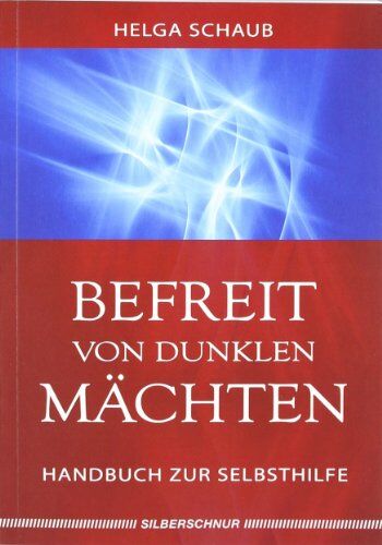 Helga Schaub - Befreit von dunklen Mächten: Handbuch zur Selbsthilfe - Preis vom 09.10.2026 07:28:09 h