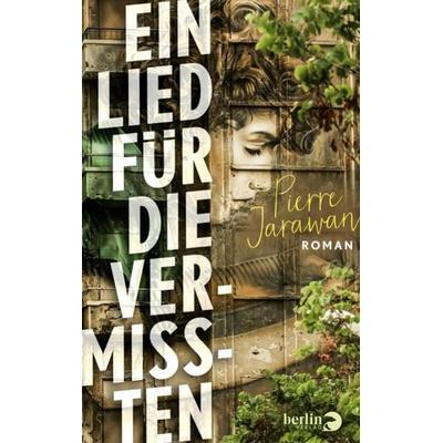 Ein Lied für die Vermissten, Gebundene Ausgabe von Pierre Jarawan, Berlin Verlag