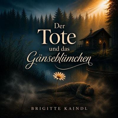 Der Tote und das Gänseblümchen - Brigitte Kaindl, Audio, 9783989833982