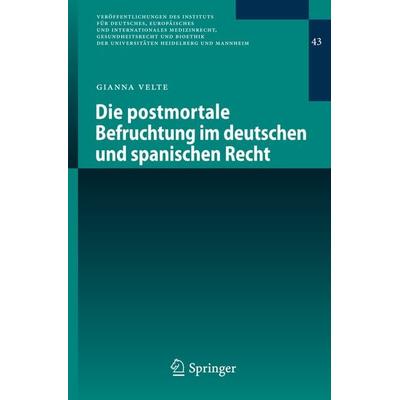 Die postmortale Befruchtung im deutschen und spanischen Recht, Taschenbuch von Gianna Velte, Springer Berlin, 978-3-662-44553-2