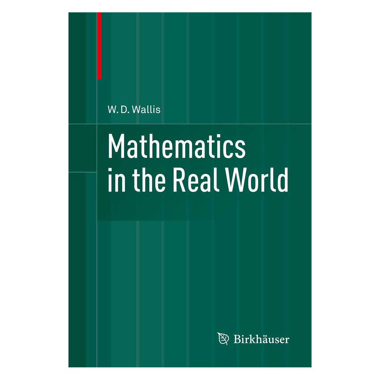 Springer Mathematics in the Real World (Englisch, Hardcover, W.D. Wallis) (9781461485285)