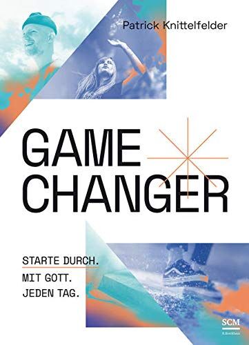 Patrick Knittelfelder - Gamechanger: Starte durch. Mit Gott. Jeden Tag. (Lifestyle Jüngerschaft) - Preis vom 09.10.2026 07:28:09 h