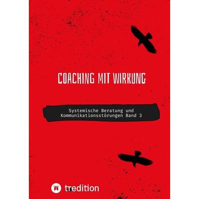 Coaching mit Wirkung, Gebundene Ausgabe von Nico Michaelis, Tredition, 978-3-384-21121-7